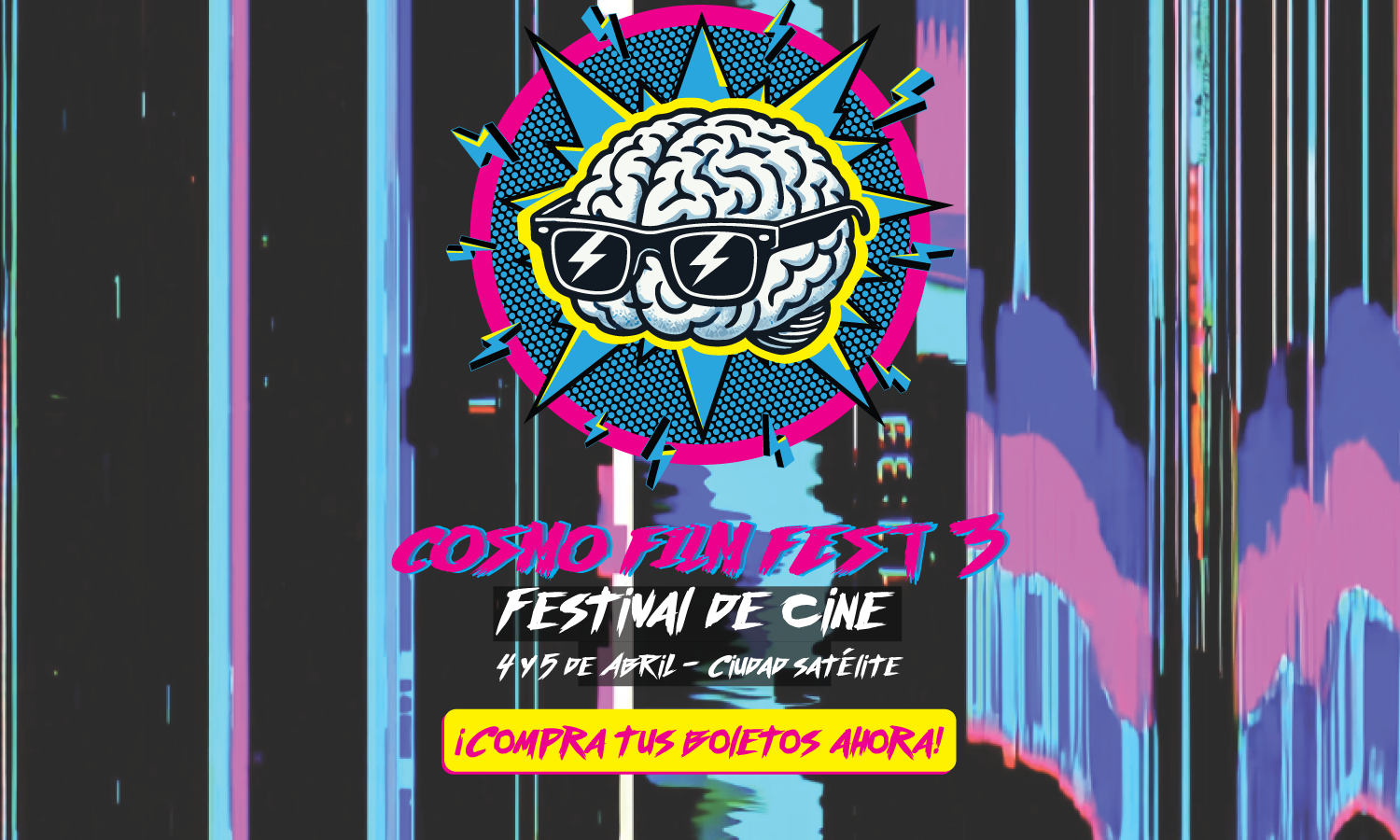 Banner del Cosmo Film Fest 3 con cerebro animado y glitch art, anunciando el festival de cine de culto y horror el 4 y 5 de abril en Ciudad Satélite. Texto: “¡Compra tus boletos ahora!”